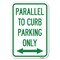 Signmission Parallel to Curb Parking Only with Bidir Heavy-Gauge Aluminum Sign, 12" x 18", A-1218-23503 A-1218-23503 - alternate 1